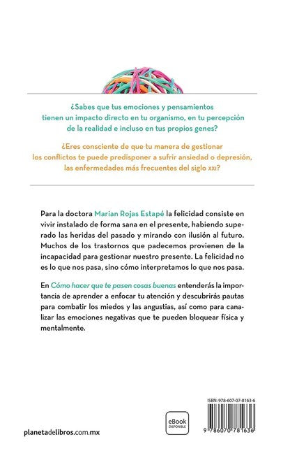 Cómo Hacer Que te Pasen Cosas Buenas: Entiende tu
Cerebro, Gestiona tus Emociones, Mejora tu Vida