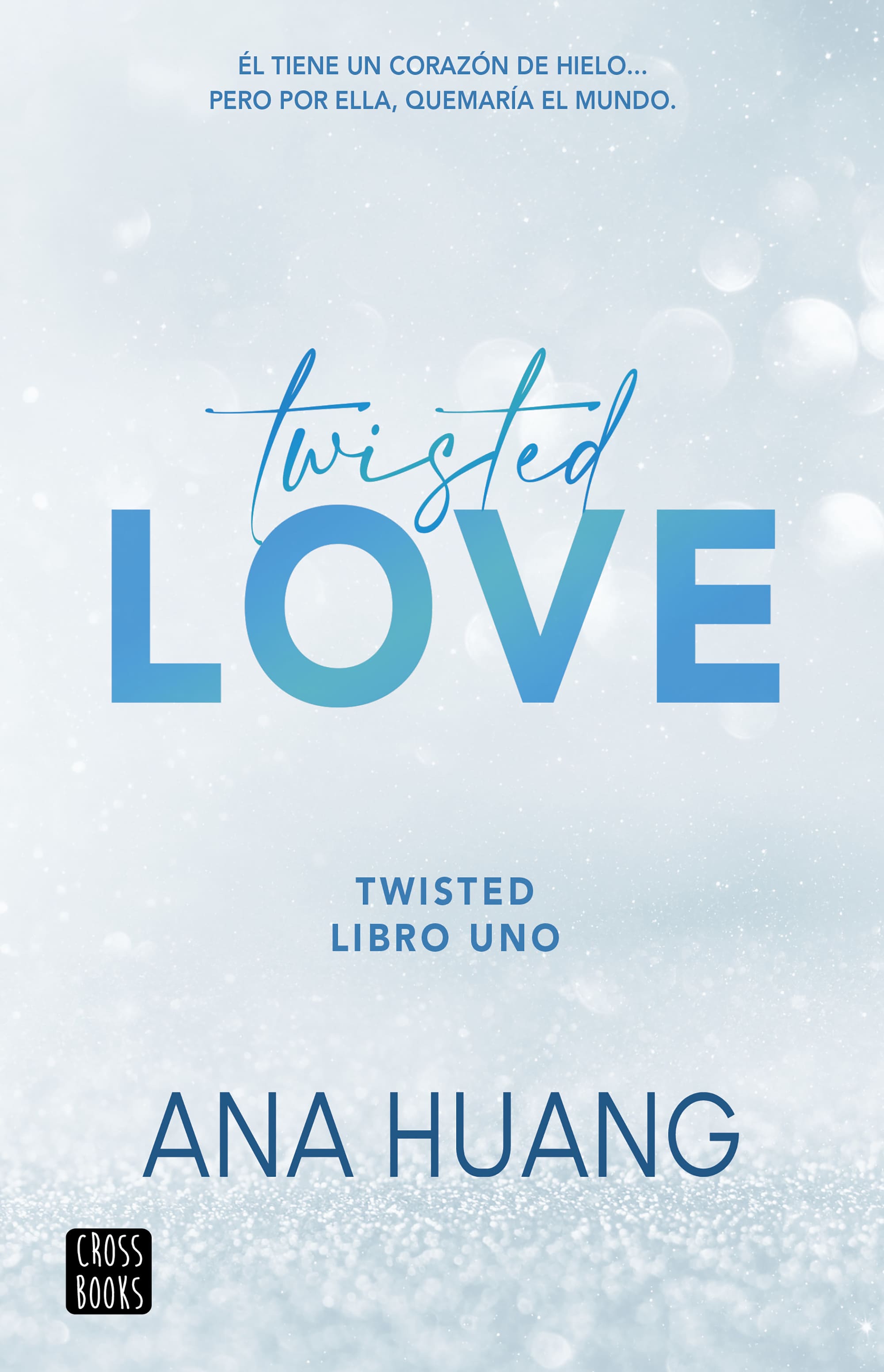 Twisted love: Él tiene un corazón de hielo... Pero por ella quemará el mundo